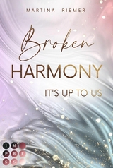 Broken Harmony (It's Up to Us 1) -  Martina Riemer