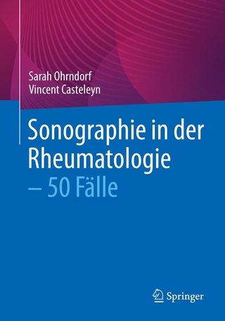 Sonographie in der Rheumatologie - 50 Fälle - Sarah Ohrndorf; Vincent Casteleyn