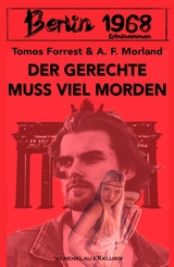 Berlin 1968: Der Gerechte muss viel morden -  Tomos Forrest,  A. F. Morland