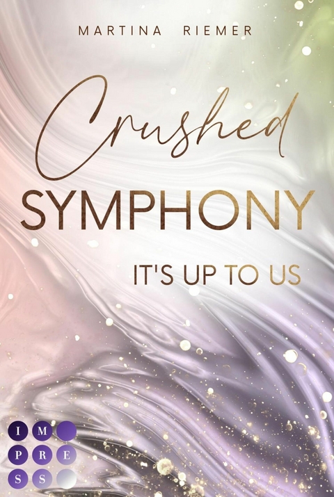 Crushed Symphony (It's Up to Us 3) -  Martina Riemer