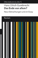 Das Ende von allem? Neun Betrachtungen und ein Essay -  Hans Ulrich GUMBRECHT