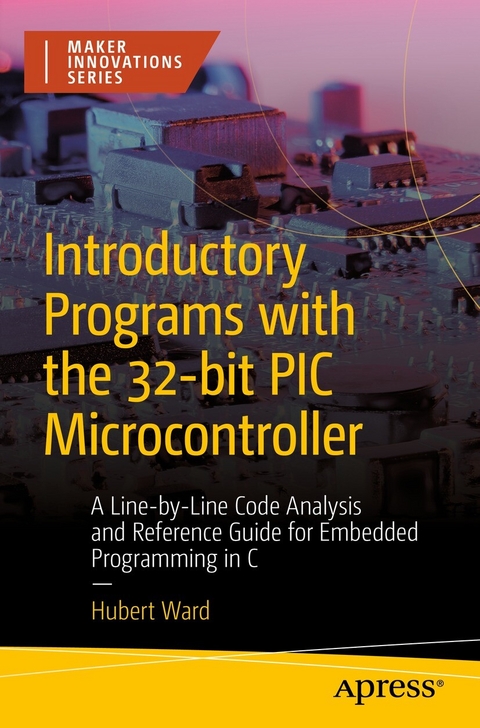 Introductory Programs with the 32-bit PIC Microcontroller -  Hubert Ward