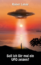 Soll ich dir mal ein UFO zeigen? - Rainer Lange