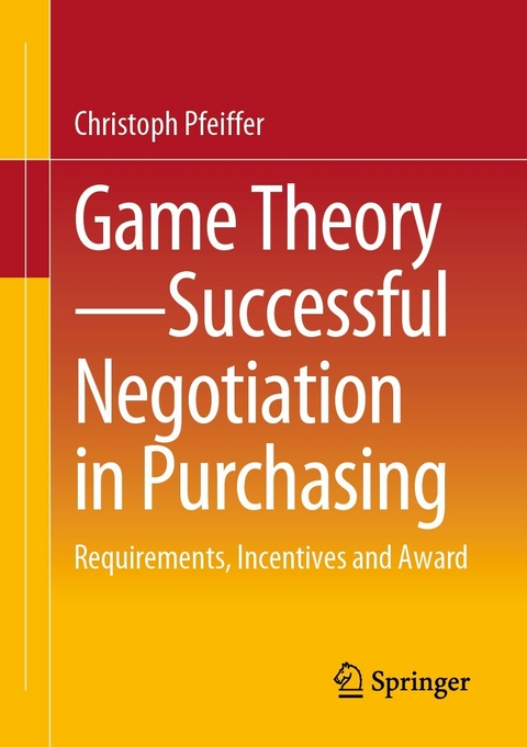 Game Theory - Successful Negotiation in Purchasing -  Christoph Pfeiffer