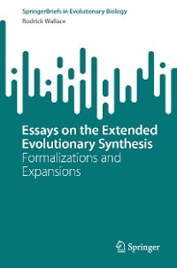 Essays on the Extended Evolutionary Synthesis -  Rodrick Wallace