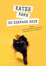 Katze kann so einfach sein - Hanna Bauer