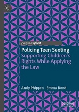 Policing Teen Sexting - Andy Phippen, Emma Bond