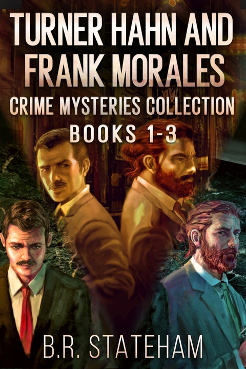 Turner Hahn And Frank Morales Crime Mysteries Collection - Books 1-3 -  B.R. Stateham