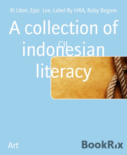 A collection of indonesian literacy - Ruby Begum, Label By HRA, Epic Lee, Ri Liton