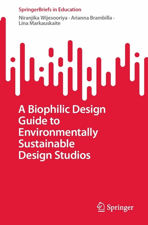 Biophilic Design Guide to Environmentally Sustainable Design Studios -  Arianna Brambilla,  Lina Markauskaite,  Niranjika Wijesooriya