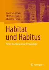 Habitat und Habitus - Franz Schultheis, Stephan Egger, Charlotte Hüser