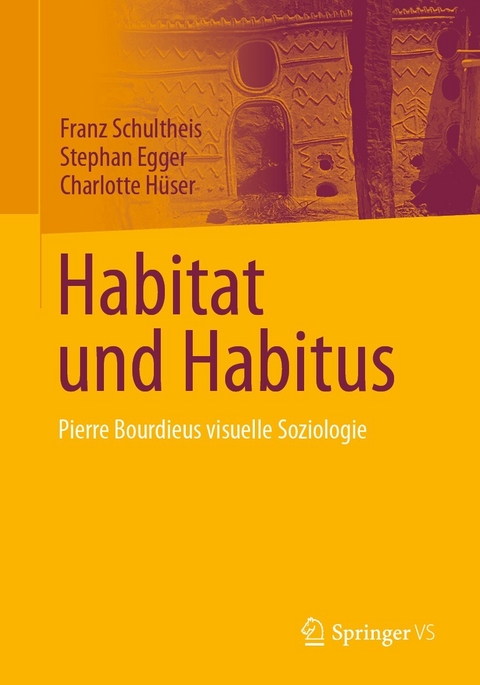 Habitat und Habitus - Franz Schultheis, Stephan Egger, Charlotte Hüser