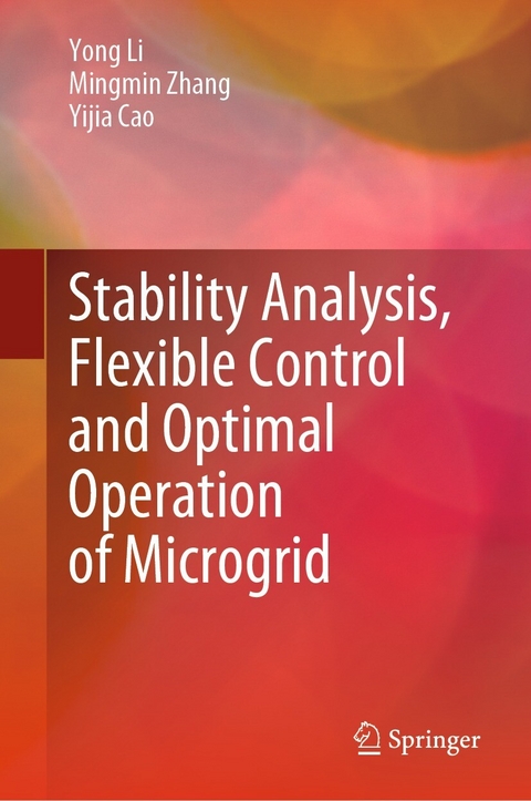 Stability Analysis, Flexible Control and Optimal Operation of Microgrid -  Yijia Cao,  Yong Li,  Mingmin Zhang