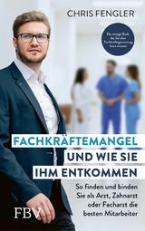 Fachkräftemangel - und wie Sie ihm entkommen -  Chris Fengler