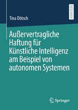 Außervertragliche Haftung für Künstliche Intelligenz am Beispiel von autonomen Systemen -  Tina Dötsch