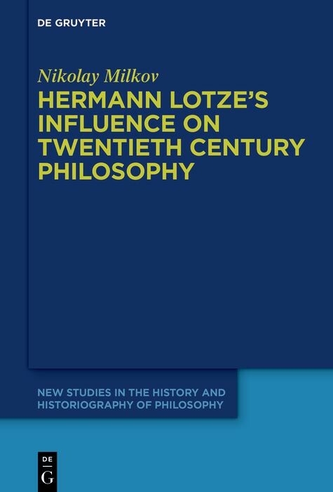 Hermann Lotze's Influence on Twentieth Century Philosophy - Nikolay Milkov