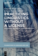 Practicing Linguistics Without a License - Gregory Matoesian, Kristin Enola Gilbert