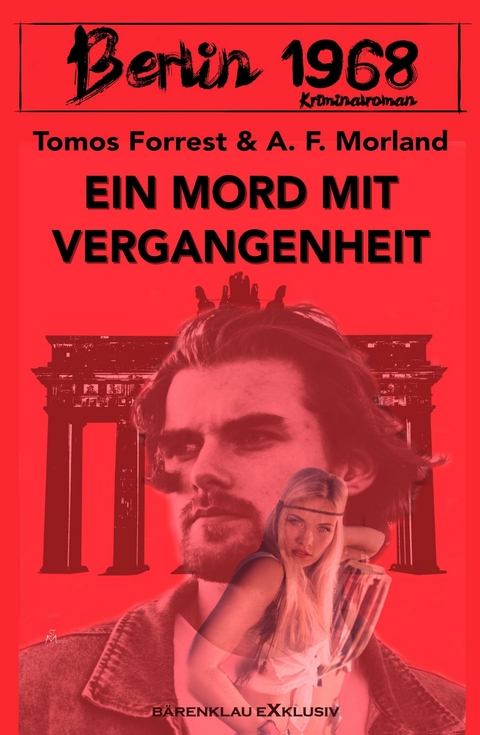 Berlin 1968: Ein Mord mit Vergangenheit -  Tomos Forrest,  A. F. Morland