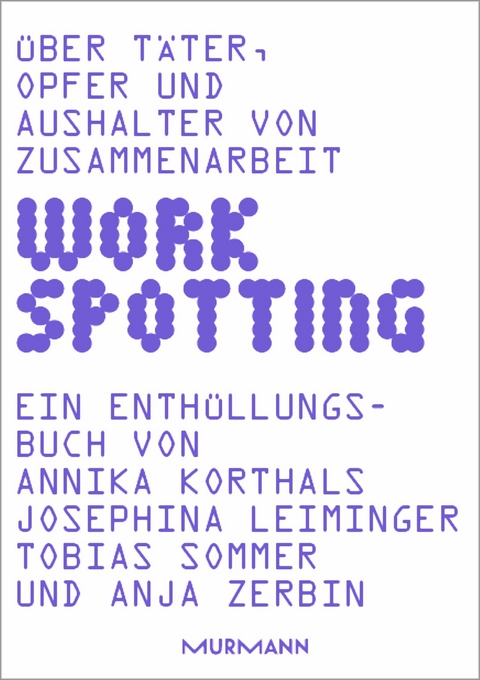 WORKSPOTTING - Annika Korthals, Josephina Leiminger, Tobias Sommer, Anja Zerbin