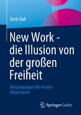 New Work - die Illusion von der großen Freiheit - Doris Dull