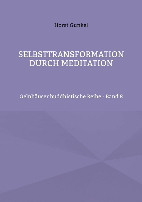 Selbsttransformation durch Meditation - Horst Gunkel