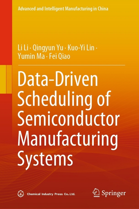 Data-Driven Scheduling of Semiconductor Manufacturing Systems -  Li Li,  Kuo-Yi Lin,  Yumin Ma,  Fei Qiao,  Qingyun Yu