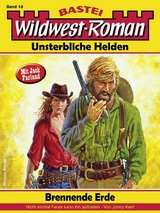 Wildwest-Roman – Unsterbliche Helden 18 - Jonny Kent