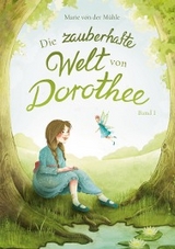 Die zauberhafte Welt von Dorothee - Marie von der Mühle