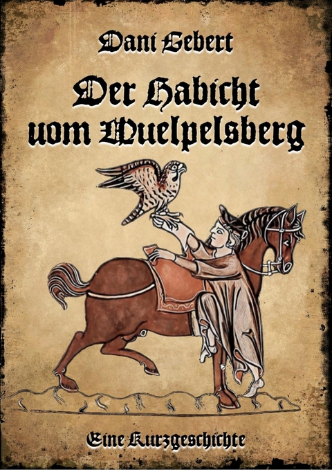 Der Habicht vom Wülpelsberg - Dani Gebert