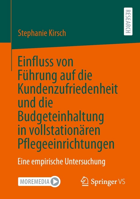 Einfluss von Führung auf die Kundenzufriedenheit und die Budgeteinhaltung in vollstationären Pflegeeinrichtungen - Stephanie Kirsch