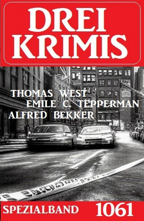 Drei Krimis Spezialband 1061 - Alfred Bekker, Emile C. Tepperman, Thomas West