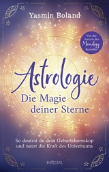 Astrologie - Die Magie deiner Sterne -  Yasmin Boland