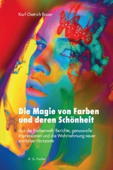 Die Magie von Farben und deren Schönheit - Karl-Dietrich Bauer