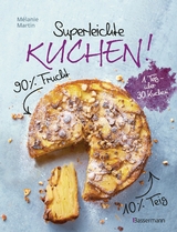 Superleichte Kuchen! 90% Frucht, 10% Teig. Über 30 einfache Kuchenrezepte mit einem Grundteig -  Mélanie Martin