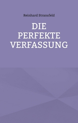 Die Perfekte Verfassung -  Reinhard Stransfeld