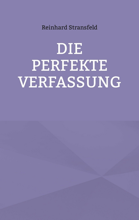 Die Perfekte Verfassung -  Reinhard Stransfeld