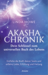 Akasha-Chronik - Dein Schlüssel zum universellen Buch des Lebens -  Linda Howe