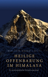 Heilige Offenbarung im Himalaya - Walter Babu Lüthi