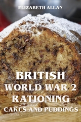 British World War 2 Rationing Cakes and Puddings - Elizabeth Allan