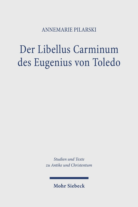 Der Libellus Carminum des Eugenius von Toledo -  Annemarie Pilarski