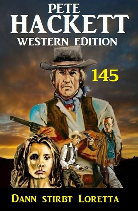 Dann stirbt Loretta: Pete Hackett Western Edition 145 -  Pete Hackett