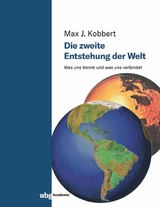 Die zweite Entstehung der Welt - Max J. Kobbert