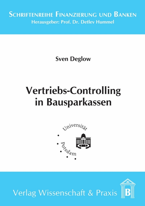 Vertriebs-Controlling in Bausparkassen. -  Sven Deglow