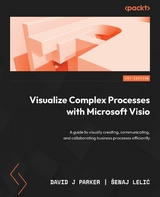 Visualize Complex Processes with Microsoft Visio -  Senaj Lelic,  David J Parker