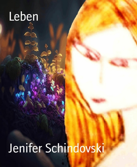 Leben - Jenifer Schindovski