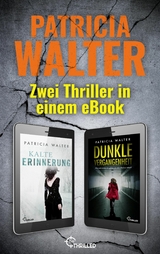 Kalte Erinnerung & Dunkle Vergangenheit: Zwei Thriller in einem eBook -  Patricia Walter