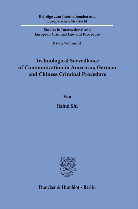 Technological Surveillance of Communication in American, German and Chinese Criminal Procedure. -  Jiahui Shi