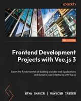 Frontend Development Projects with Vue.js 3 - Maya Shavin, Raymond Camden