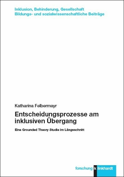 Entscheidungsprozesse am inklusiven Übergang -  Katharina Felbermayr