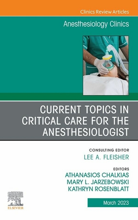 Current Topics in Critical Care for the Anesthesiologist, An Issue of Anesthesiology Clinics, E-Book - 